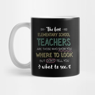 The best Elementary School Teachers Appreciation Gifts - Quote Show you where to look Mug